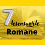 7 lesenswerte Romane