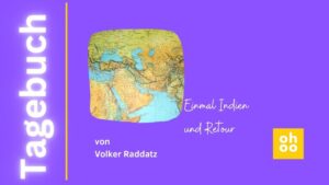 Einmal Indien und Retour